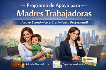 Programa de Apoyo para Madres Trabajadoras: Una Oportunidad para Mejorar tu Calidad de Vida